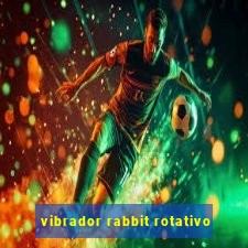 vibrador rabbit rotativo